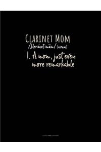 Clarinet Mom (Noun) 1.A Mom, Just Even More Remarkable