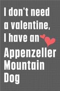 I don't need a valentine, I have an Appenzeller Mountain Dog