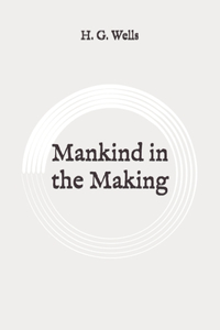 Mankind in the Making
