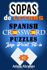 Sopas de Letras Spanish Crossword Puzzles Large Print Fill-in: Un Libro De Acertijo De Palabras En Español De Gran Tamaño Lleno De Impresión Para Adultos!