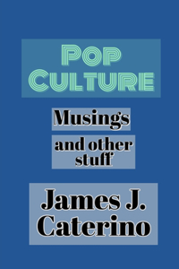 Pop Culture Musings and Other Stuff