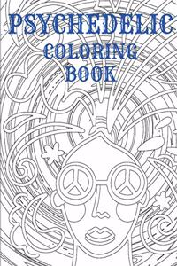 Psychedelic Coloring Book: For Adults for Stress Relief / Relaxing Amazing Patterns / Art For Stoners