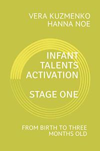 Infant Talents Activation: Stage One: From birth to three months old