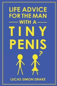 Life Advice for the Man With a Tiny Penis