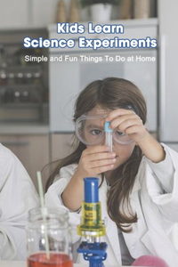 Kids Learn Science Experiments