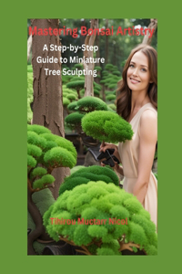 Mastering Bonsai Artistry