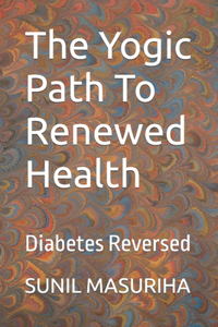 Yogic Path To Renewed Health