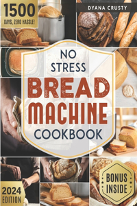 No Stress Bread Machine Cookbook