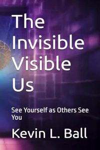 Invisible Visible Us