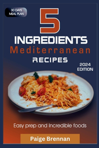 5 Ingredients Mediterranean Recipes