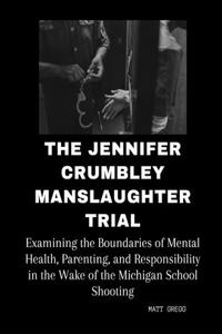 Jennifer Crumbley Manslaughter Trial