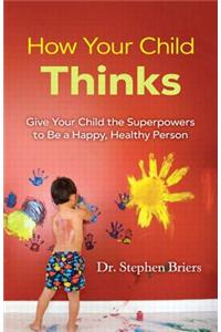 How Your Child Thinks