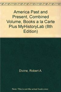America Past and Present, Combined Volume, Books a la Carte Plus Myhistorylab