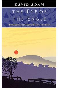 Eye of the Eagle, The - Meditations on the Hymn 'Be Thou My Vision'