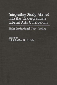 Integrating Study Abroad Into the Undergraduate Liberal Arts Curriculum