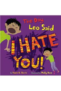 The Day Leo Said I Hate You!