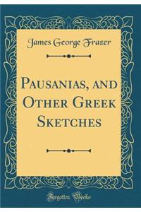 Pausanias, and Other Greek Sketches (Classic Reprint)