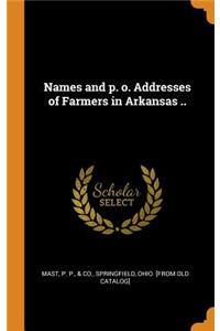 Names and P. O. Addresses of Farmers in Arkansas ..
