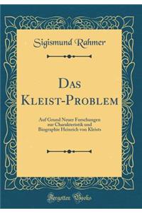 Das Kleist-Problem: Auf Grund Neuer Forschungen Zur Charakteristik Und Biographie Heinrich Von Kleists (Classic Reprint)