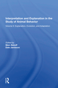Interpretation and Explanation in the Study of Animal Behavior