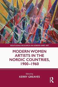 Modern Women Artists in the Nordic Countries, 1900–1960