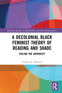 Decolonial Black Feminist Theory of Reading and Shade
