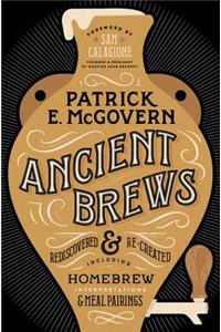 Ancient Brews: Rediscovered and Re-Created