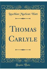 Thomas Carlyle (Classic Reprint)