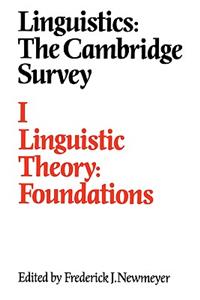 Linguistics: The Cambridge Survey: Volume 1, Linguistic Theory: Foundations