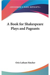 A Book for Shakespeare Plays and Pageants