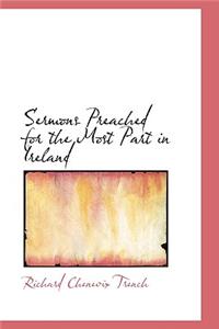 Sermons Preached for the Most Part in Ireland