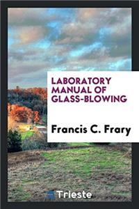 Laboratory Manual of Glass-blowing