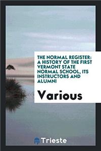 The Normal Register: A History of the First Vermont State Normal School, Its Instructors and Alumni