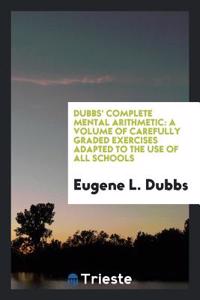 Dubbs' Complete Mental Arithmetic