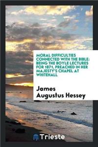 Moral Difficulties Connected with the Bible