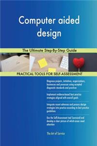 Computer aided design The Ultimate Step-By-Step Guide