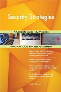 Security Strategies A Complete Guide - 2019 Edition