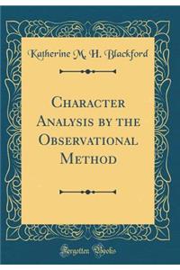 Character Analysis by the Observational Method (Classic Reprint)