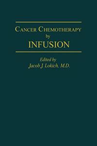 Cancer Chemotherapy by Infusion