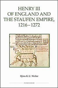 Henry III of England and the Staufen Empire, 1216-1272