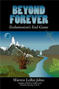 Beyond Forever: Evolutionism's End Game