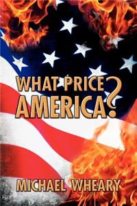 What Price America?