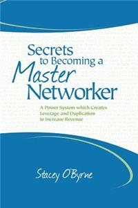 Secrets to Becoming a Master Networker