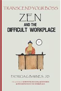 Zen and the Difficult Workplace