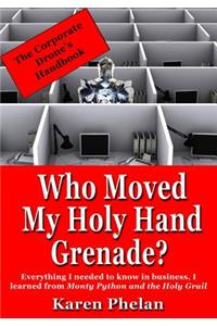 Who Moved My Holy Hand Grenade?