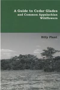 Guide to Cedar Glades and Common Appalachian Wildflowers