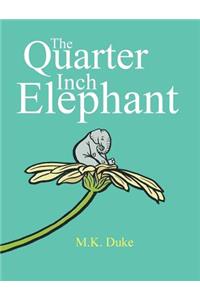 Quarter Inch Elephant