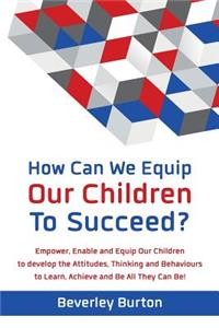 How Can We Equip Our Children to Succeed?