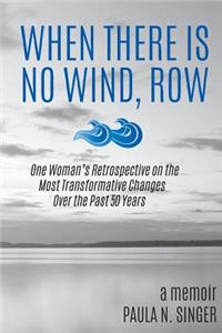 When There Is No Wind, Row: One Woman's Retrospective on the Most Transformative Changes Over the Past 50 Years