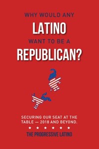 Why Would Any Latino Want to Be a Republican?